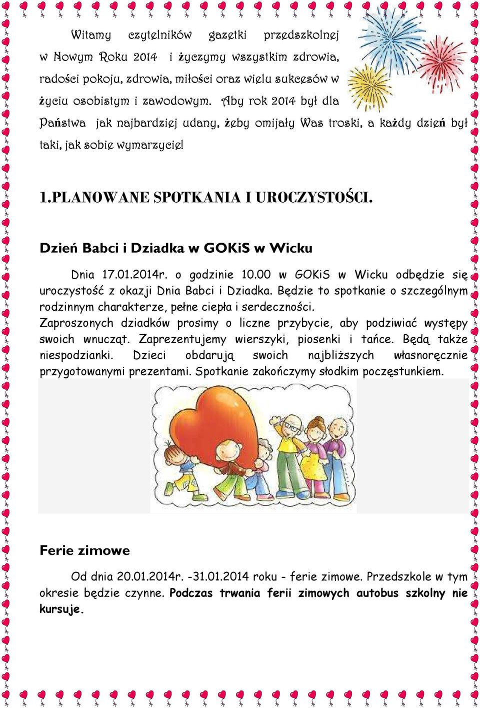 Dzień Babci i Dziadka w GOKiS w Wicku Dnia 17.01.2014r. o godzinie 10.00 w GOKiS w Wicku odbędzie się uroczystość z okazji Dnia Babci i Dziadka.