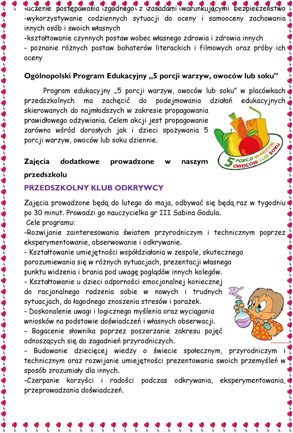 Program edukacyjny 5 porcji warzyw, owoców lub soku w placówkach przedszkolnych ma zachęcić do podejmowania działań edukacyjnych skierowanych do najmłodszych w zakresie propagowania prawidłowego