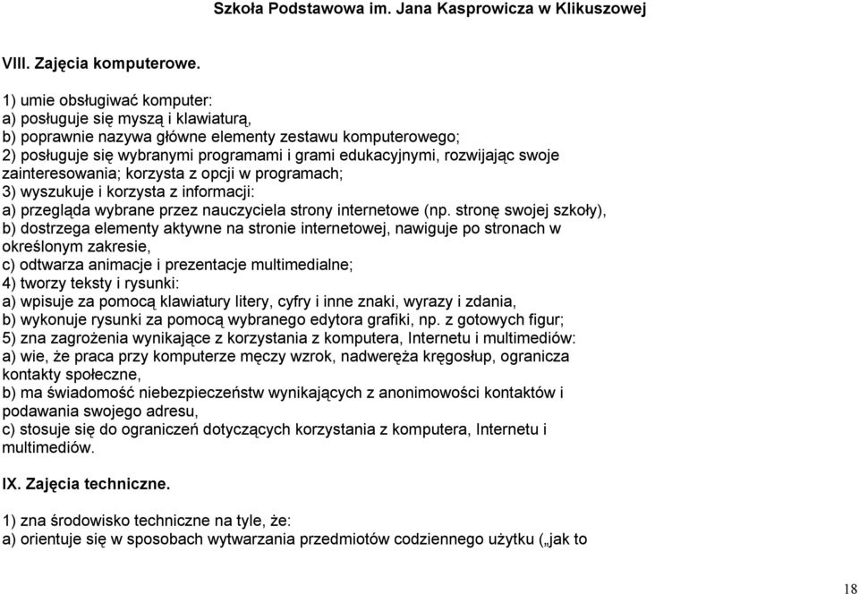 swoje zainteresowania; korzysta z opcji w programach; 3) wyszukuje i korzysta z informacji: a) przegląda wybrane przez nauczyciela strony internetowe (np.