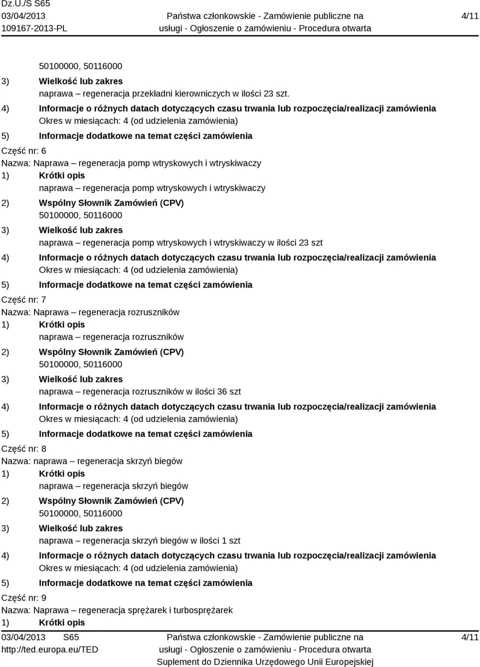 wtryskowych i wtryskiwaczy w ilości 23 szt Część nr: 7 Nazwa: Naprawa regeneracja rozruszników naprawa regeneracja rozruszników naprawa regeneracja