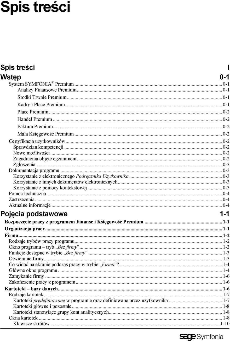 ..0-3 Dokumentacja programu...0-3 Korzystanie z elektronicznego Podręcznika Użytkownika...0-3 Korzystanie z innych dokumentów elektronicznych...0-3 Korzystanie z pomocy kontekstowej.