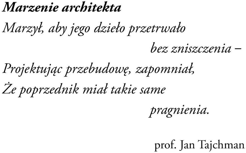 Projektując przebudowę, zapomniał, Że