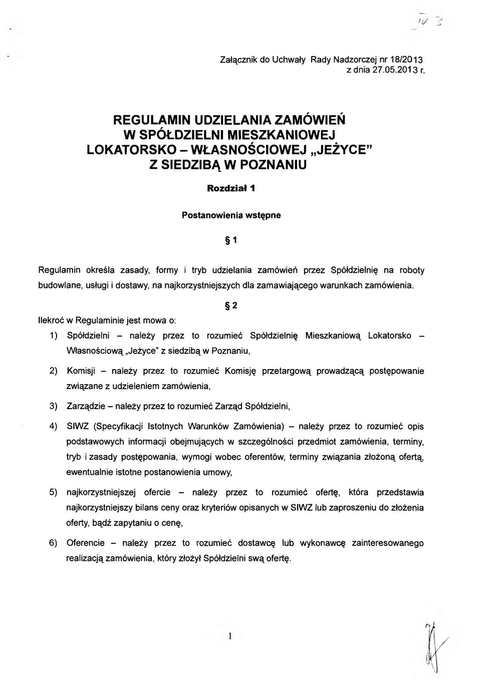 zamówień przez Spółdzielnię na roboty budowlane, usługi i dostawy, na najkorzystniejszych dla zamawiającego warunkach zamówienia.