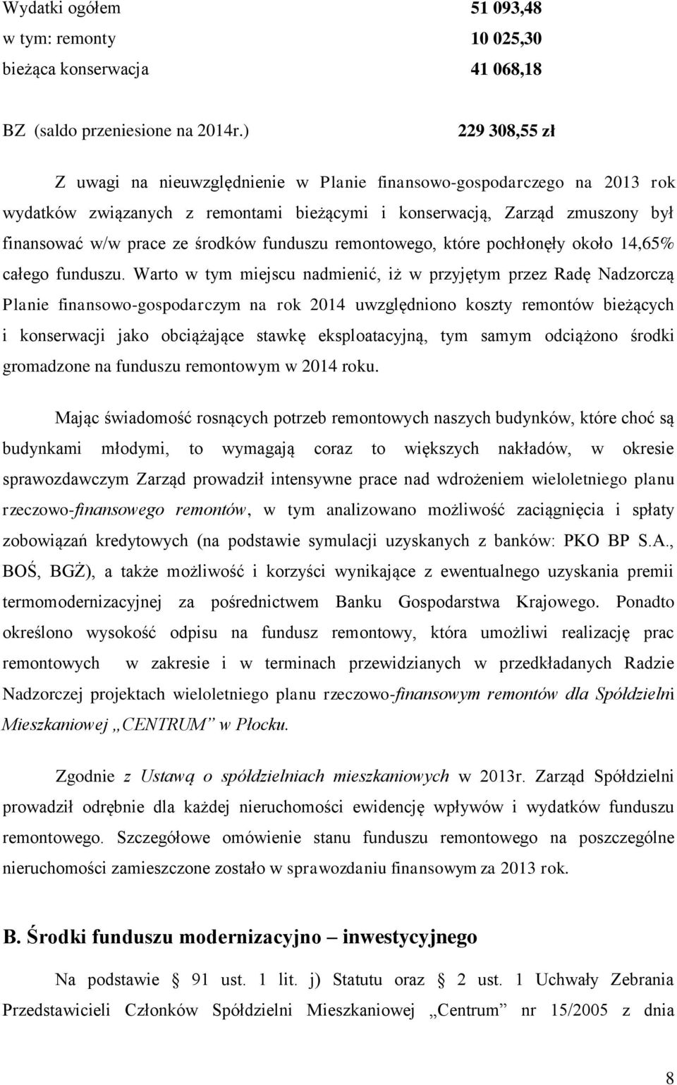 funduszu remontowego, które pochłonęły około 14,65% całego funduszu.