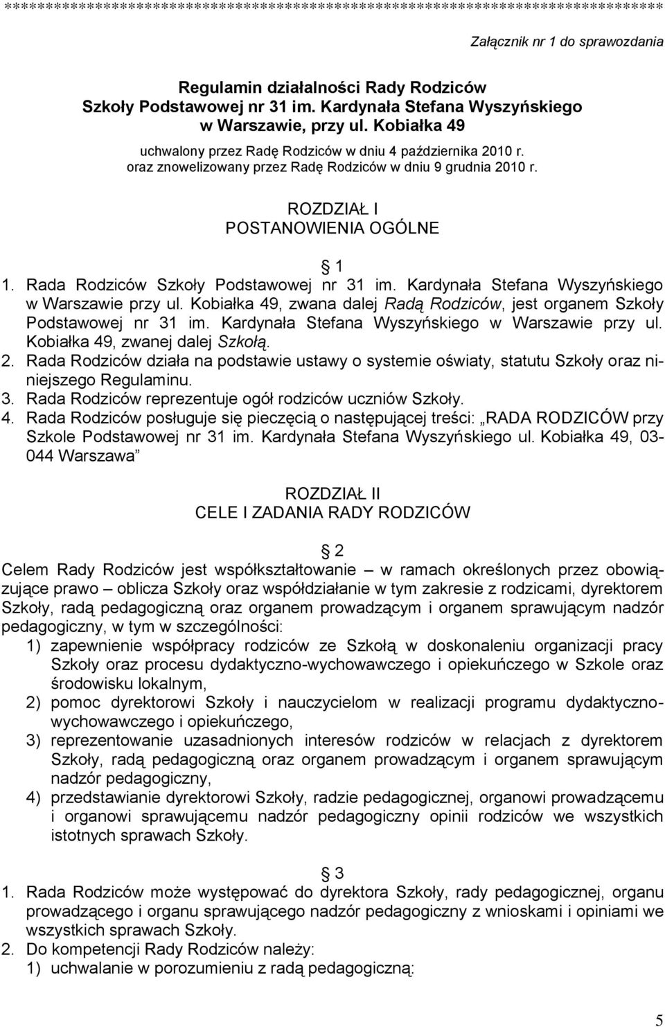 ROZDZIAŁ I POSTANOWIENIA OGÓLNE 1 1. Rada Rodziców Szkoły Podstawowej nr 31 im. Kardynała Stefana Wyszyńskiego w Warszawie przy ul.