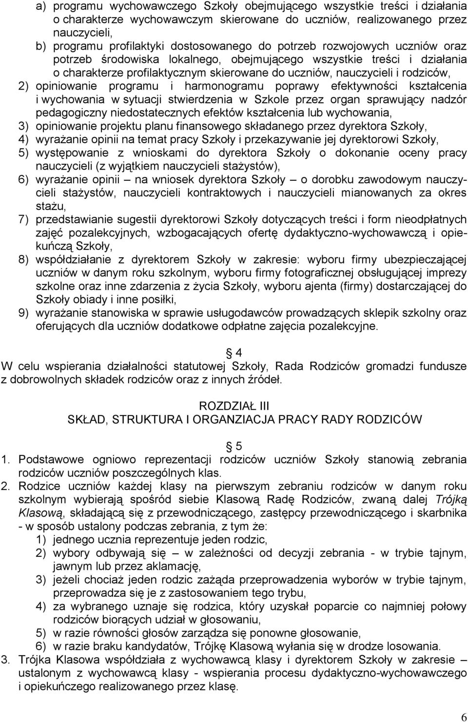 programu i harmonogramu poprawy efektywności kształcenia i wychowania w sytuacji stwierdzenia w Szkole przez organ sprawujący nadzór pedagogiczny niedostatecznych efektów kształcenia lub wychowania,