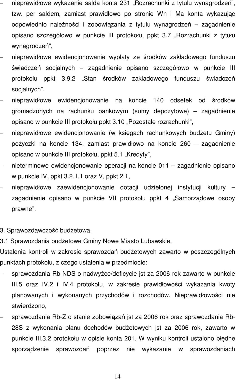 7 Rozrachunki z tytu u wynagrodze, nieprawid owe ewidencjonowanie wyp aty ze rodków zak adowego funduszu wiadcze socjalnych zagadnienie opisano szczegó owo w punkcie III protoko u ppkt 3.9.