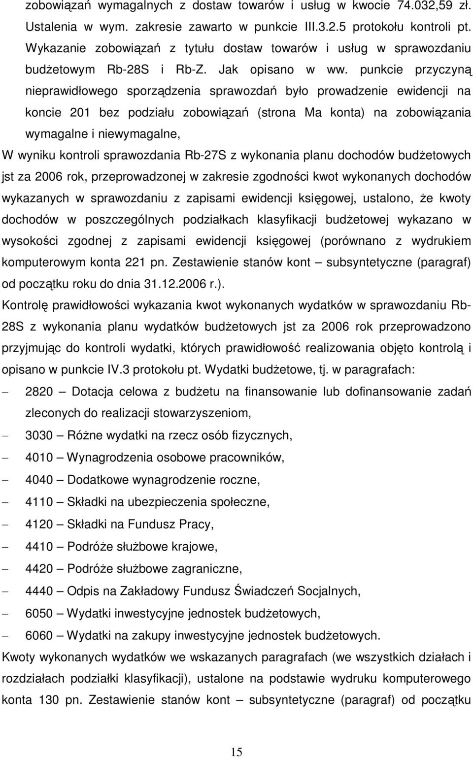 punkcie przyczyn nieprawid owego sporz dzenia sprawozda by o prowadzenie ewidencji na koncie 201 bez podzia u zobowi za (strona Ma konta) na zobowi zania wymagalne i niewymagalne, W wyniku kontroli