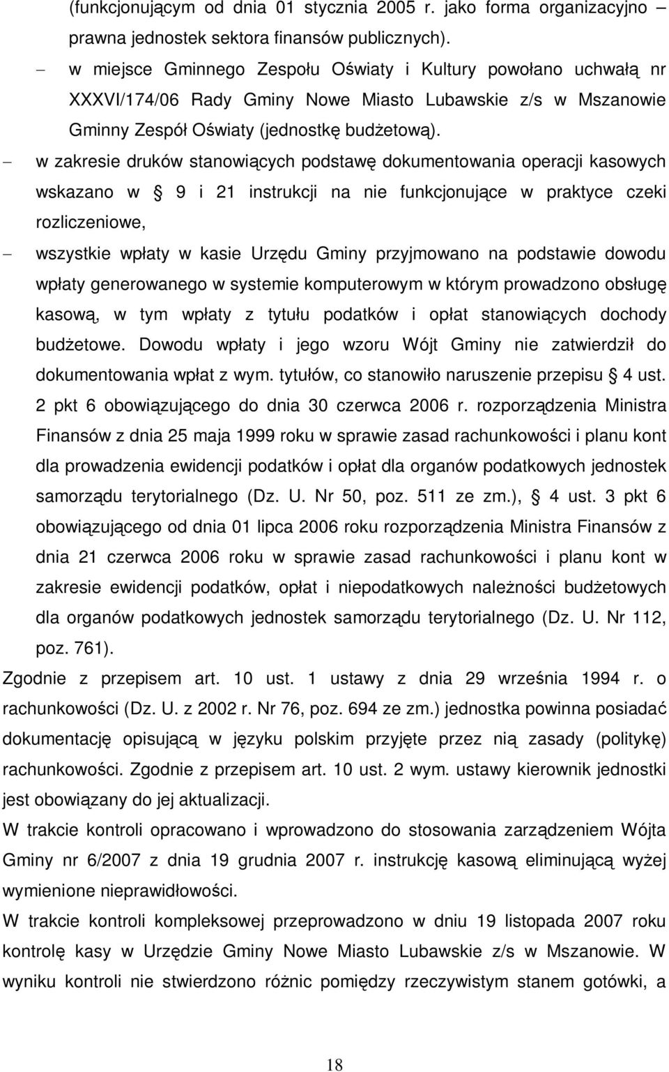 w zakresie druków stanowi cych podstaw dokumentowania operacji kasowych wskazano w 9 i 21 instrukcji na nie funkcjonuj ce w praktyce czeki rozliczeniowe, wszystkie wp aty w kasie Urz du Gminy