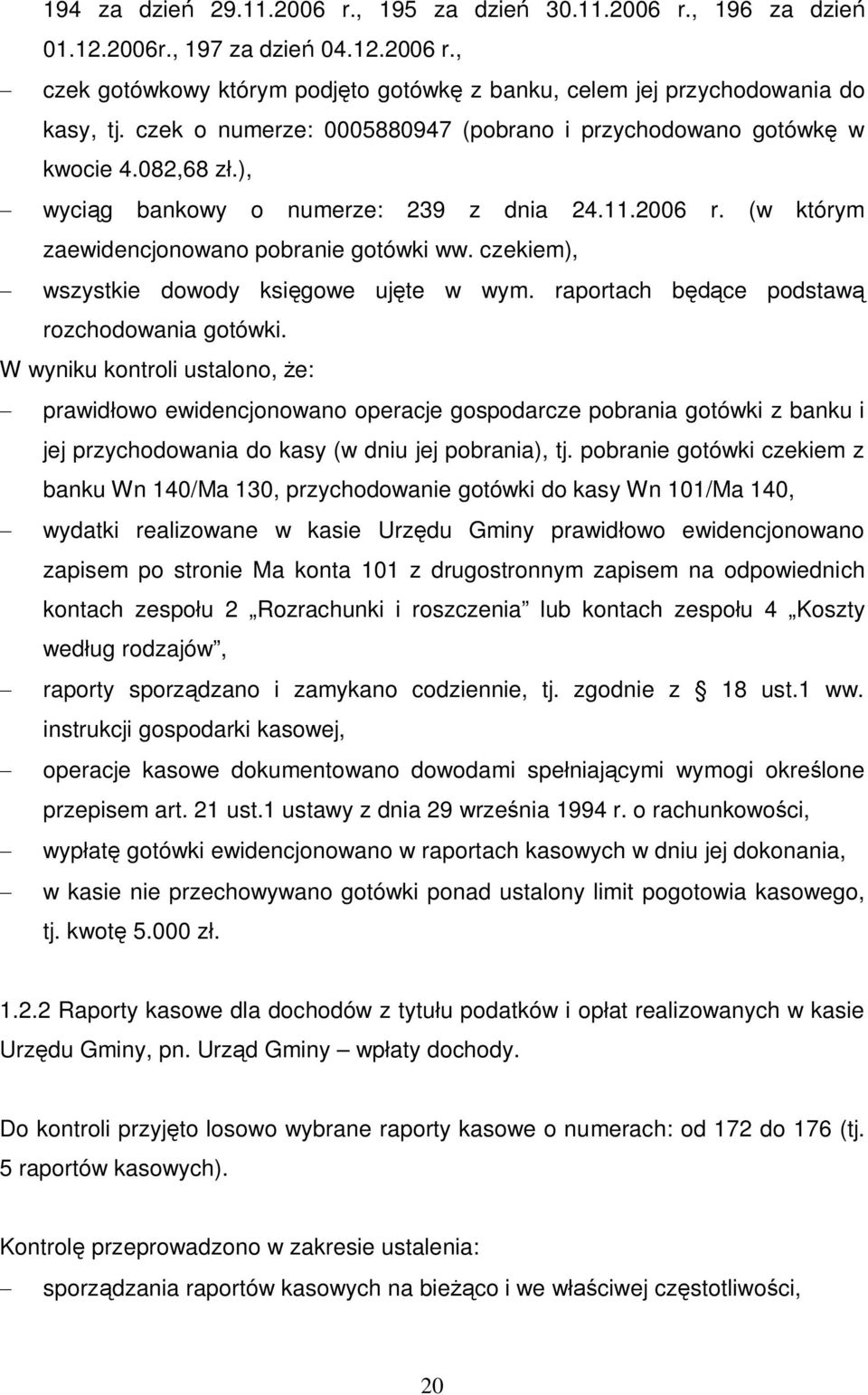 czekiem), wszystkie dowody ksi gowe uj te w wym. raportach b ce podstaw rozchodowania gotówki.