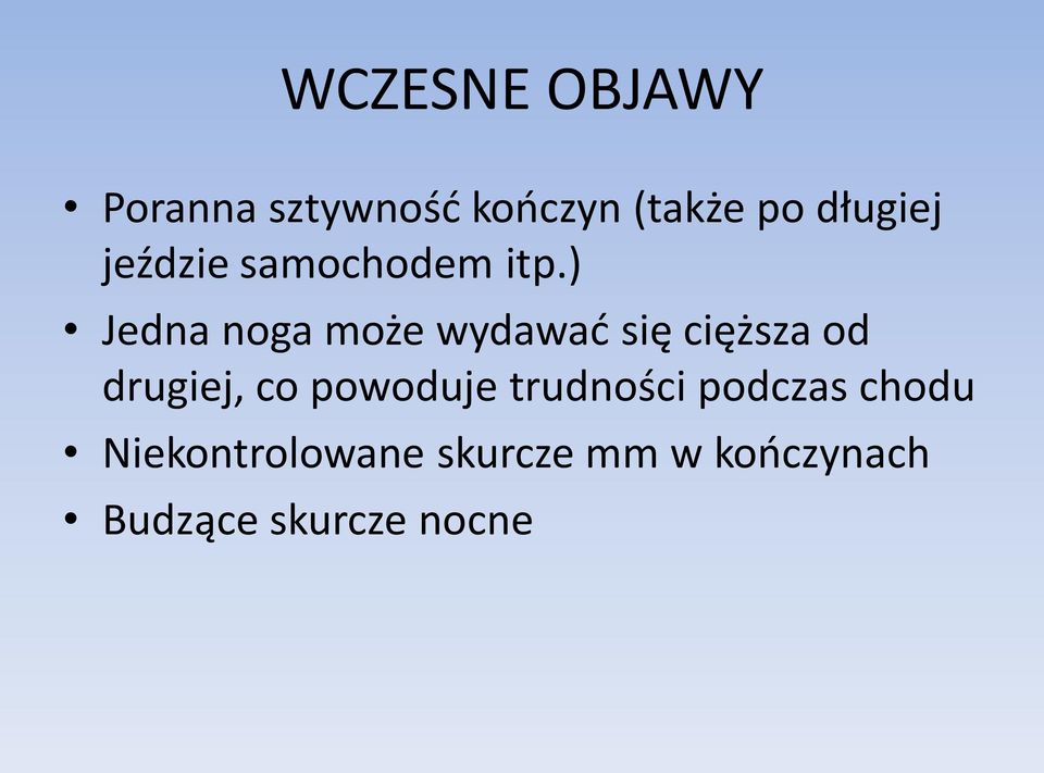 ) Jedna noga może wydawad się cięższa od drugiej, co