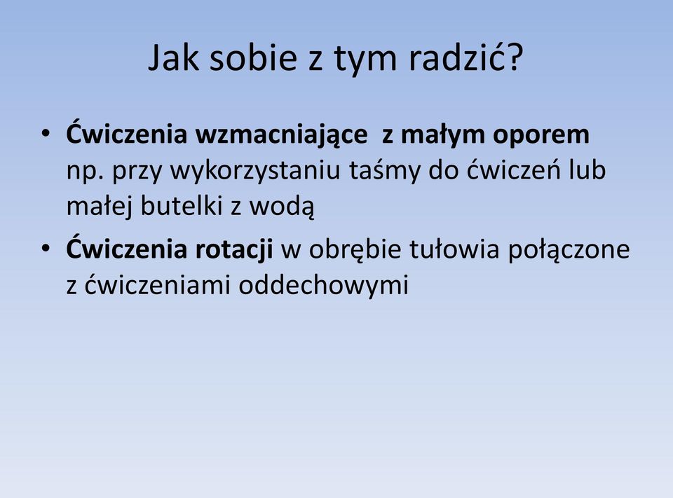 przy wykorzystaniu taśmy do dwiczeo lub małej