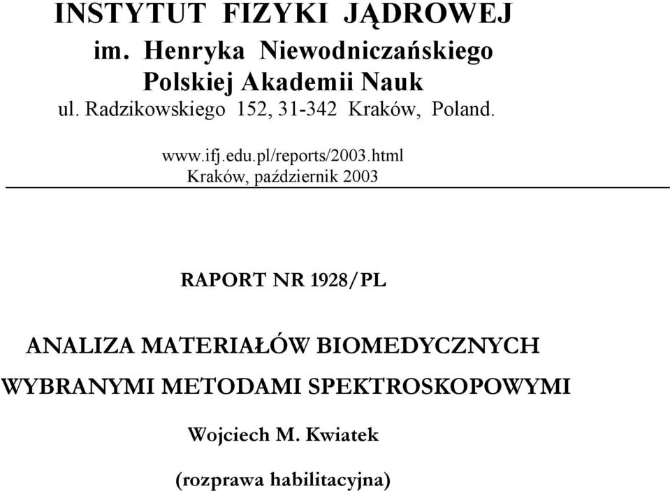 Radzikowskiego 152, 31-342 Kraków, Poland. www.ifj.edu.pl/reports/2003.