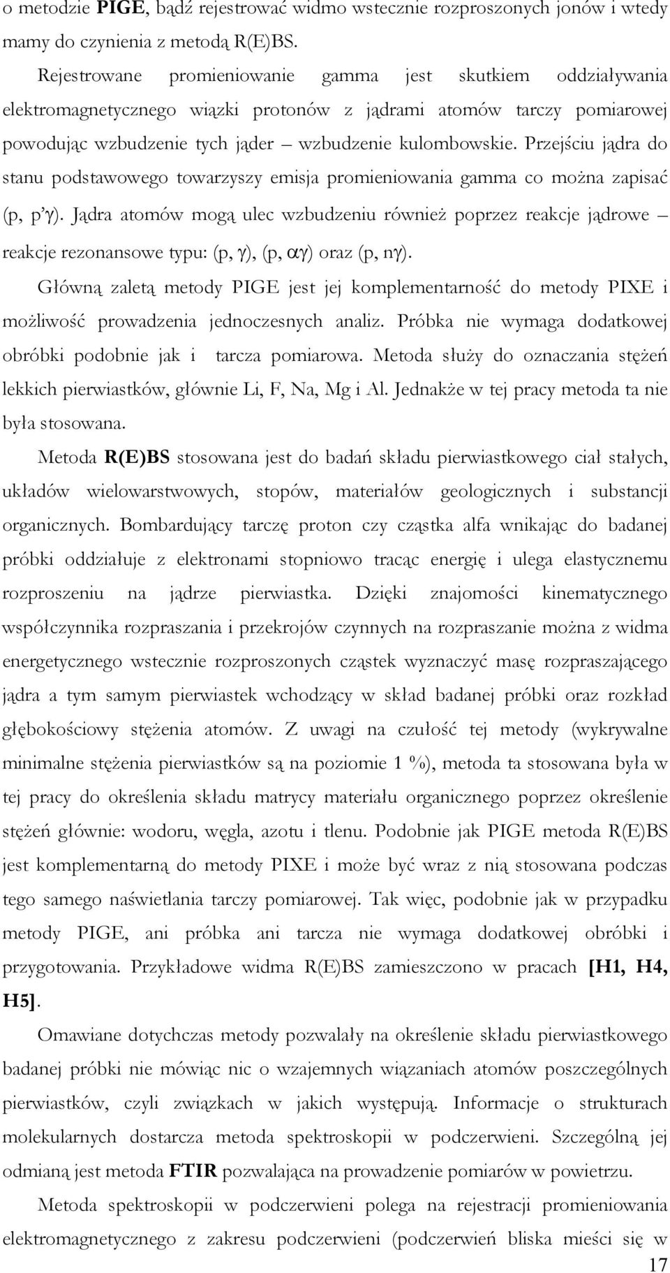 Przejściu jądra do stanu podstawowego towarzyszy emisja promieniowania gamma co można zapisać (p, p γ).