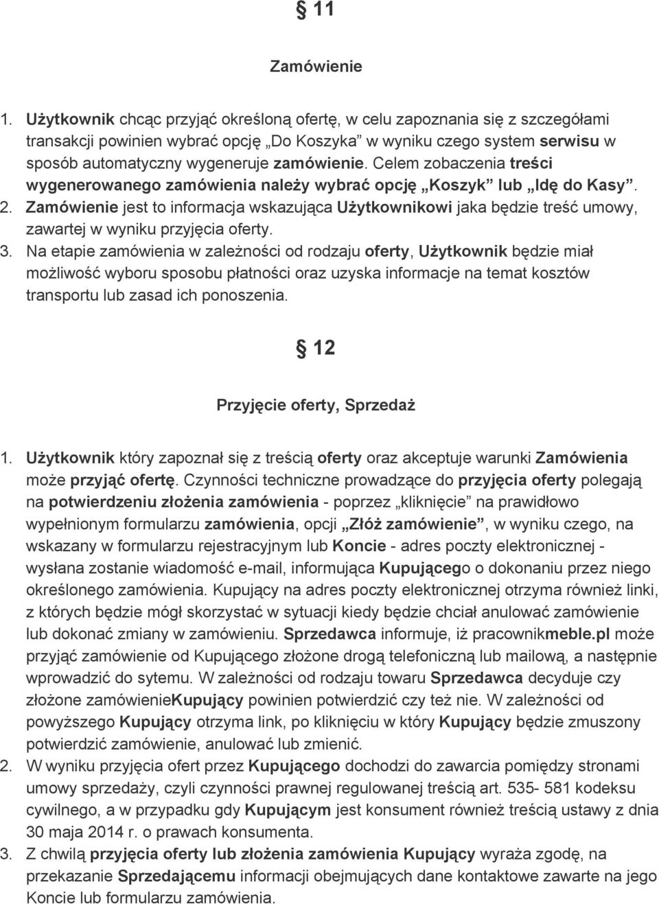 Celem zobaczenia treści wygenerowanego zamówienia należy wybrać opcję Koszyk lub Idę do Kasy. 2.