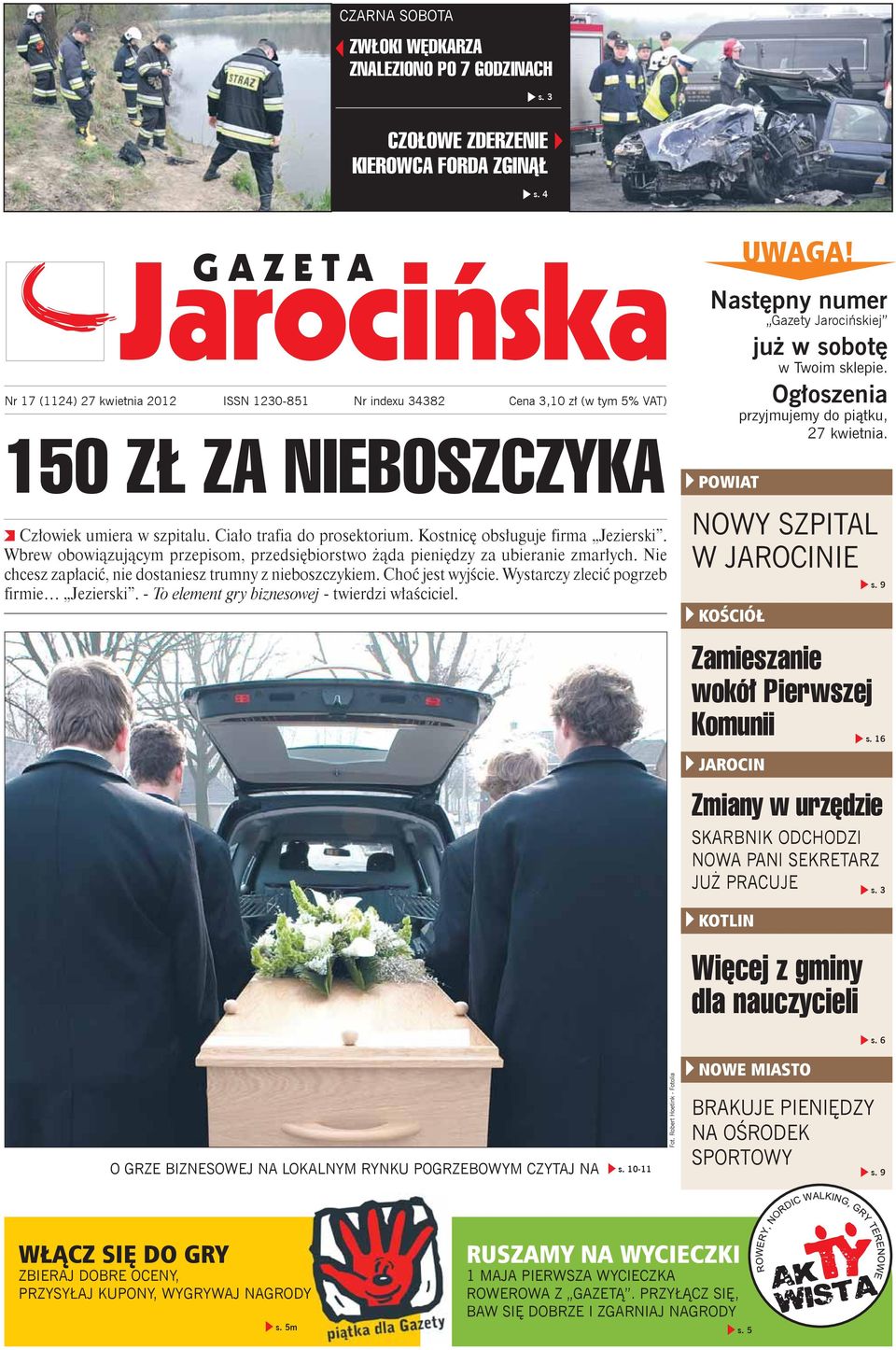 Kostnicę obsługuje firma Jezierski. Wbrew obowiązującym przepisom, przedsiębiorstwo żąda pieniędzy za ubieranie zmarłych. Nie chcesz zapłacić, nie dostaniesz trumny z nieboszczykiem.