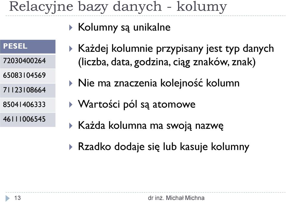 (liczba, data, godzina, ciąg znaków, znak) Nie ma znaczenia kolejność kolumn