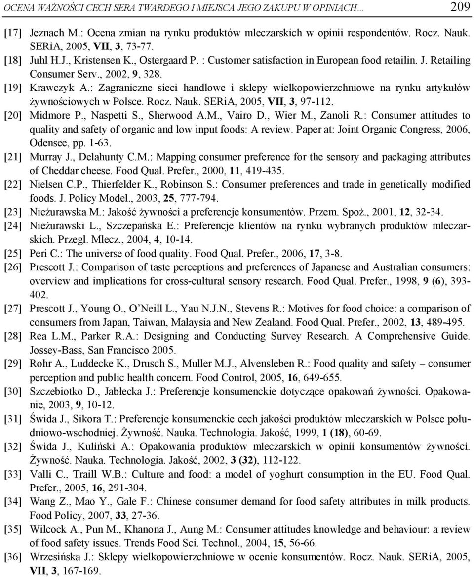 : Zagraniczne sieci handlowe i sklepy wielkopowierzchniowe na rynku artykułów żywnościowych w Polsce. Rocz. Nauk. SERiA, 2005, VII, 3, 97-112. [20] Midmore P., Naspetti S., Sherwood A.M., Vairo D.