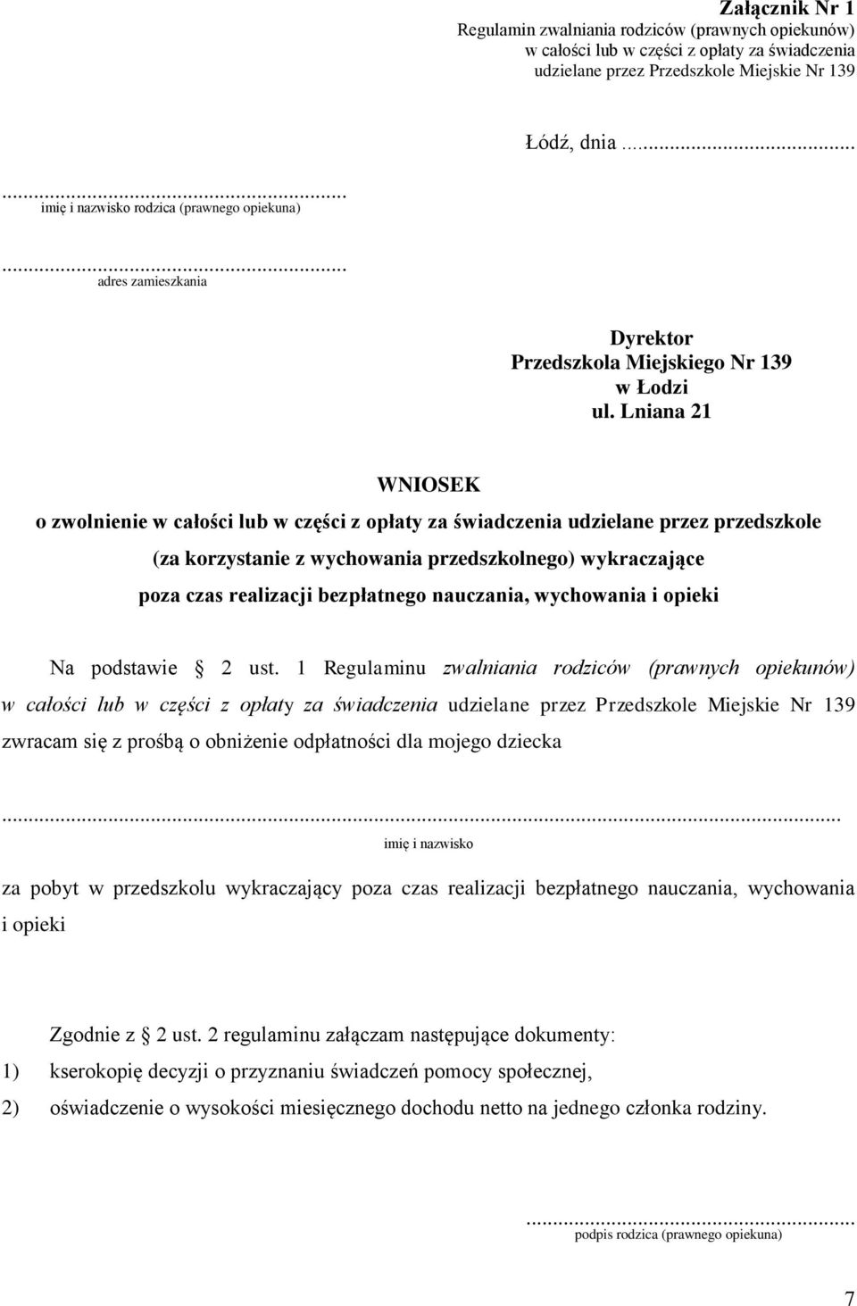 Lniana 21 WNIOSEK o zwolnienie w całości lub w części z opłaty za świadczenia udzielane przez przedszkole (za korzystanie z wychowania przedszkolnego) wykraczające poza czas realizacji bezpłatnego