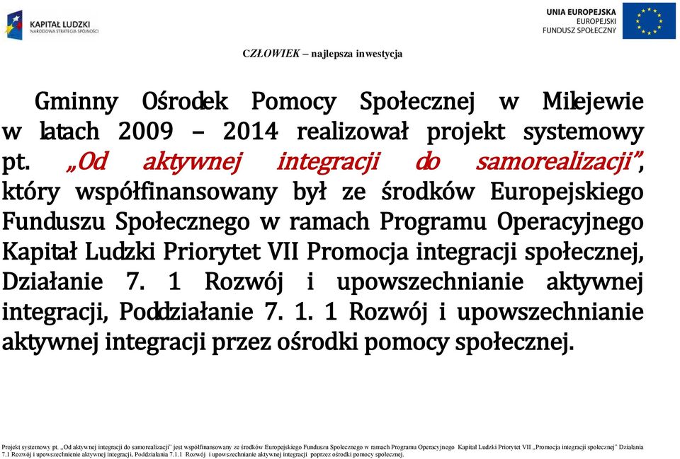 w ramach Programu Operacyjnego Kapitał Ludzki Priorytet VII Promocja integracji społecznej, Działanie 7.