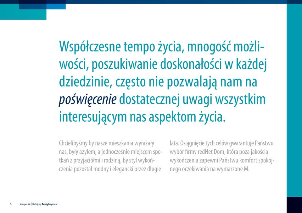 Chcielibyśmy by nasze mieszkania wyrażały nas, były azylem, a jednocześnie miejscem spotkań z przyjaciółmi i rodziną, by styl wykończenia