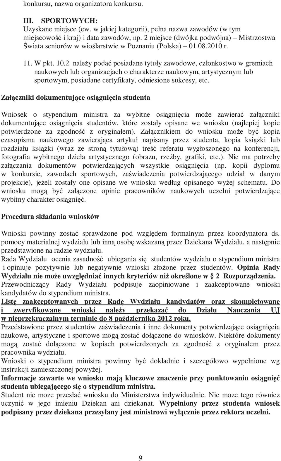 2 naleŝy podać posiadane tytuły zawodowe, członkostwo w gremiach naukowych lub organizacjach o charakterze naukowym, artystycznym lub sportowym, posiadane certyfikaty, odniesione sukcesy, etc.