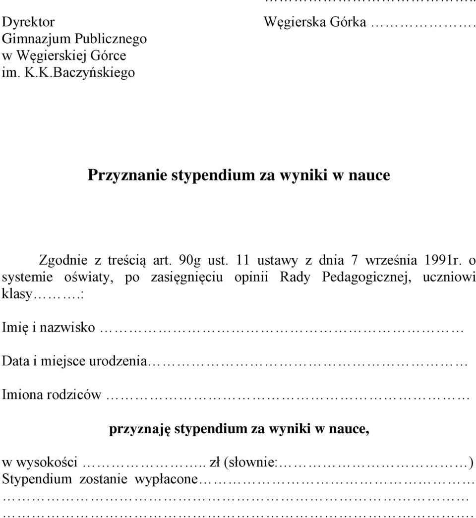 o systemie oświaty, po zasięgnięciu opinii Rady Pedagogicznej, uczniowi klasy.