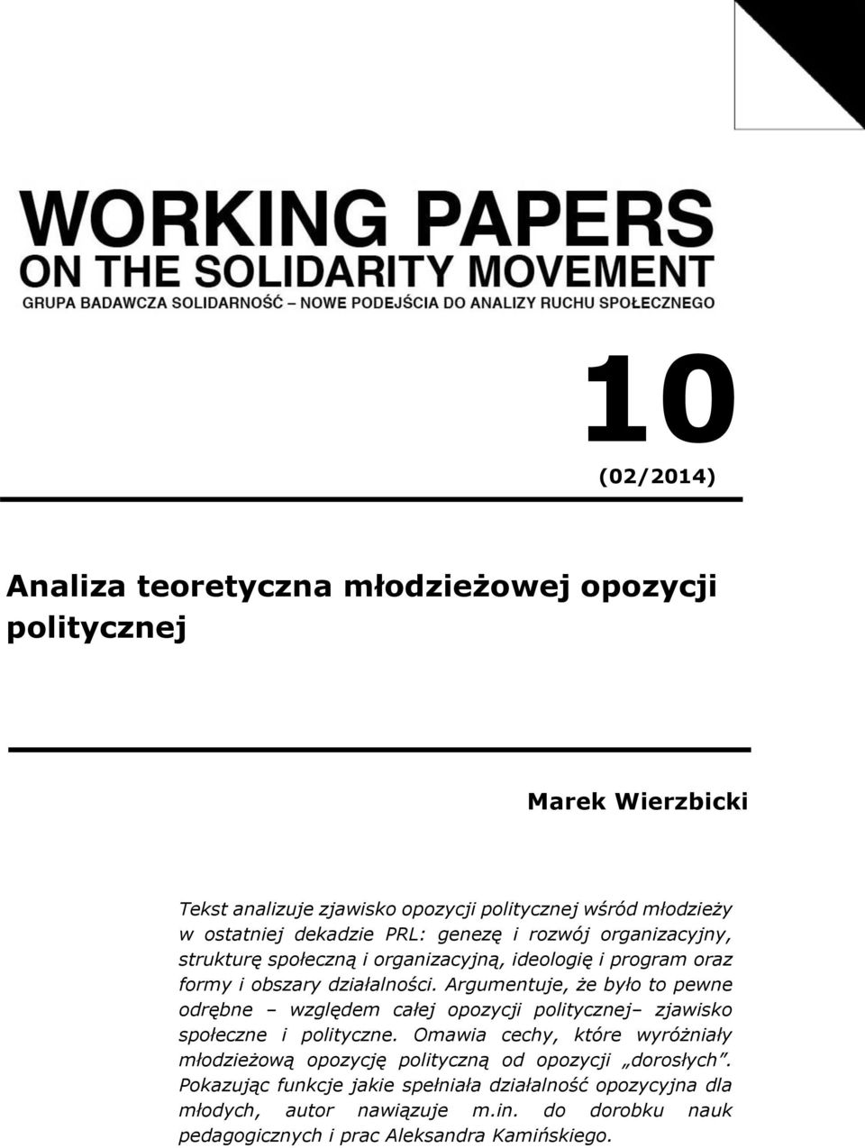 Argumentuje, że było to pewne odrębne względem całej opozycji politycznej zjawisko społeczne i polityczne.