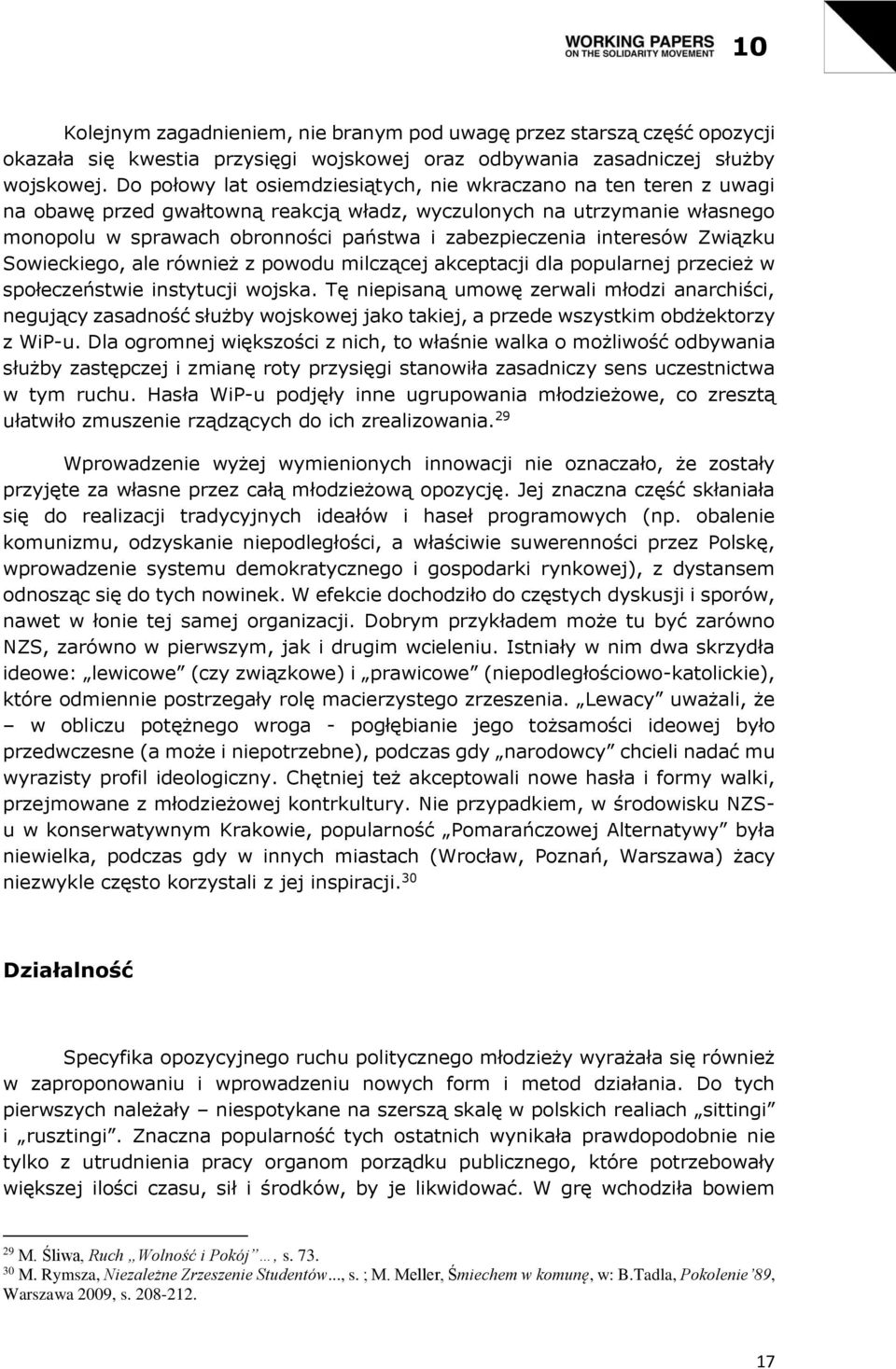 interesów Związku Sowieckiego, ale również z powodu milczącej akceptacji dla popularnej przecież w społeczeństwie instytucji wojska.