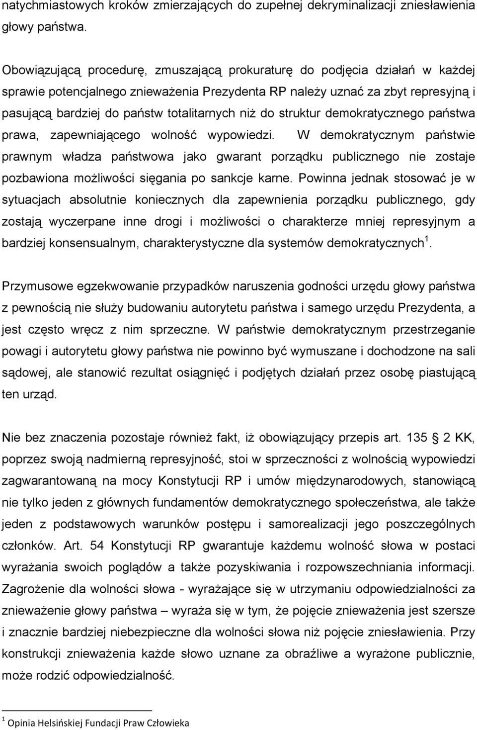 niż do struktur demokratycznego państwa prawa, zapewniającego wolność wypowiedzi.