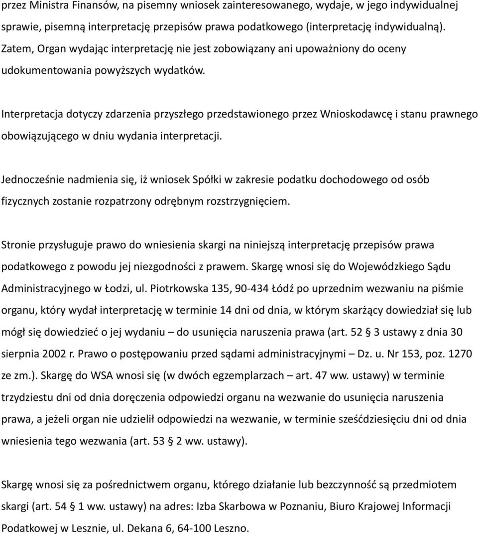 Interpretacja dotyczy zdarzenia przyszłego przedstawionego przez Wnioskodawcę i stanu prawnego obowiązującego w dniu wydania interpretacji.