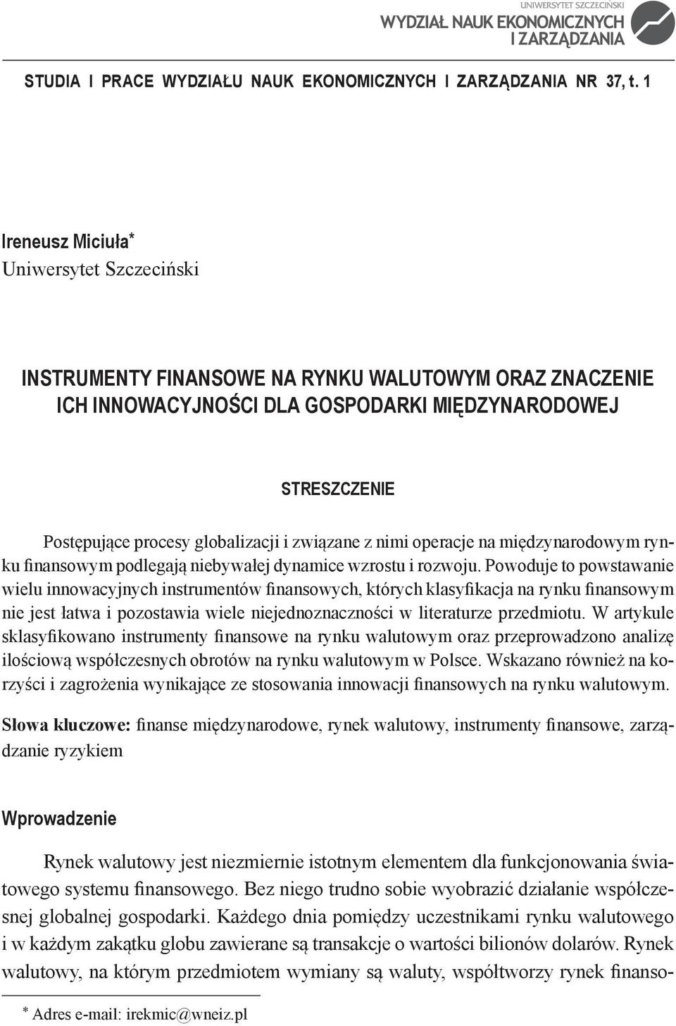 związane z nimi operacje na międzynarodowym rynku finansowym podlegają niebywałej dynamice wzrostu i rozwoju.