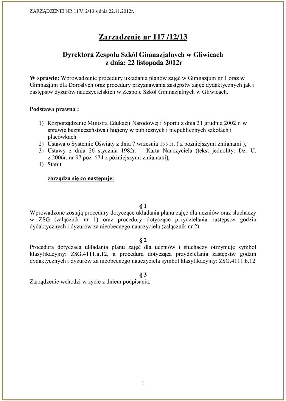 Podstawa prawna : 1) Rozporządzenie Ministra Edukacji Narodowej i Sportu z dnia 31 grudnia 2002 r.