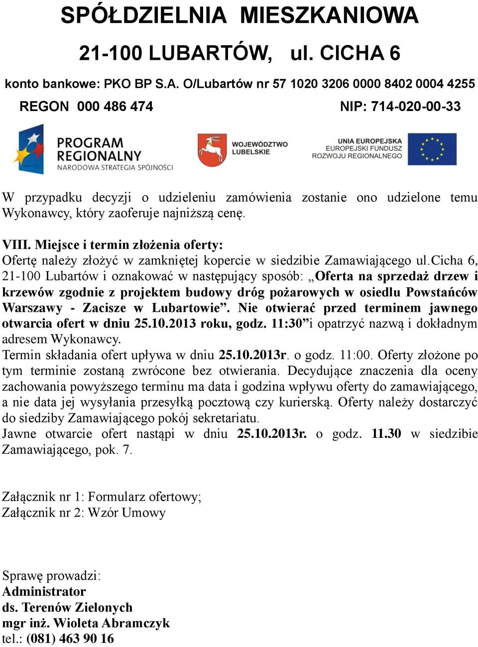 cicha 6, 21-100 Lubartów i oznakować w następujący sposób: Oferta na sprzedaż drzew i krzewów zgodnie z projektem budowy dróg pożarowych w osiedlu Powstańców Warszawy - Zacisze w Lubartowie.