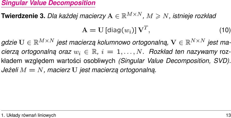 macerza kolumnowo ortogonalna, V R N N jest macerza ortogonalna oraz w R, = 1,..., N.