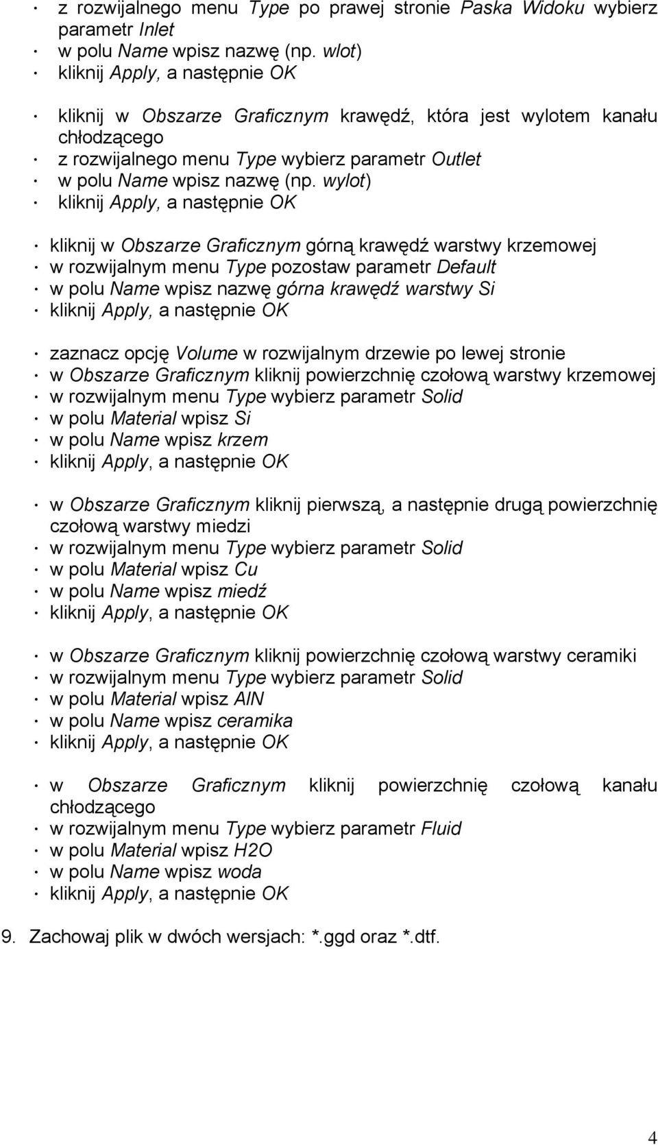 wylot) kliknij w Obszarze Graficznym górną krawędź warstwy krzemowej w rozwijalnym menu Type pozostaw parametr Default w polu Name wpisz nazwę górna krawędź warstwy Si zaznacz opcję Volume w