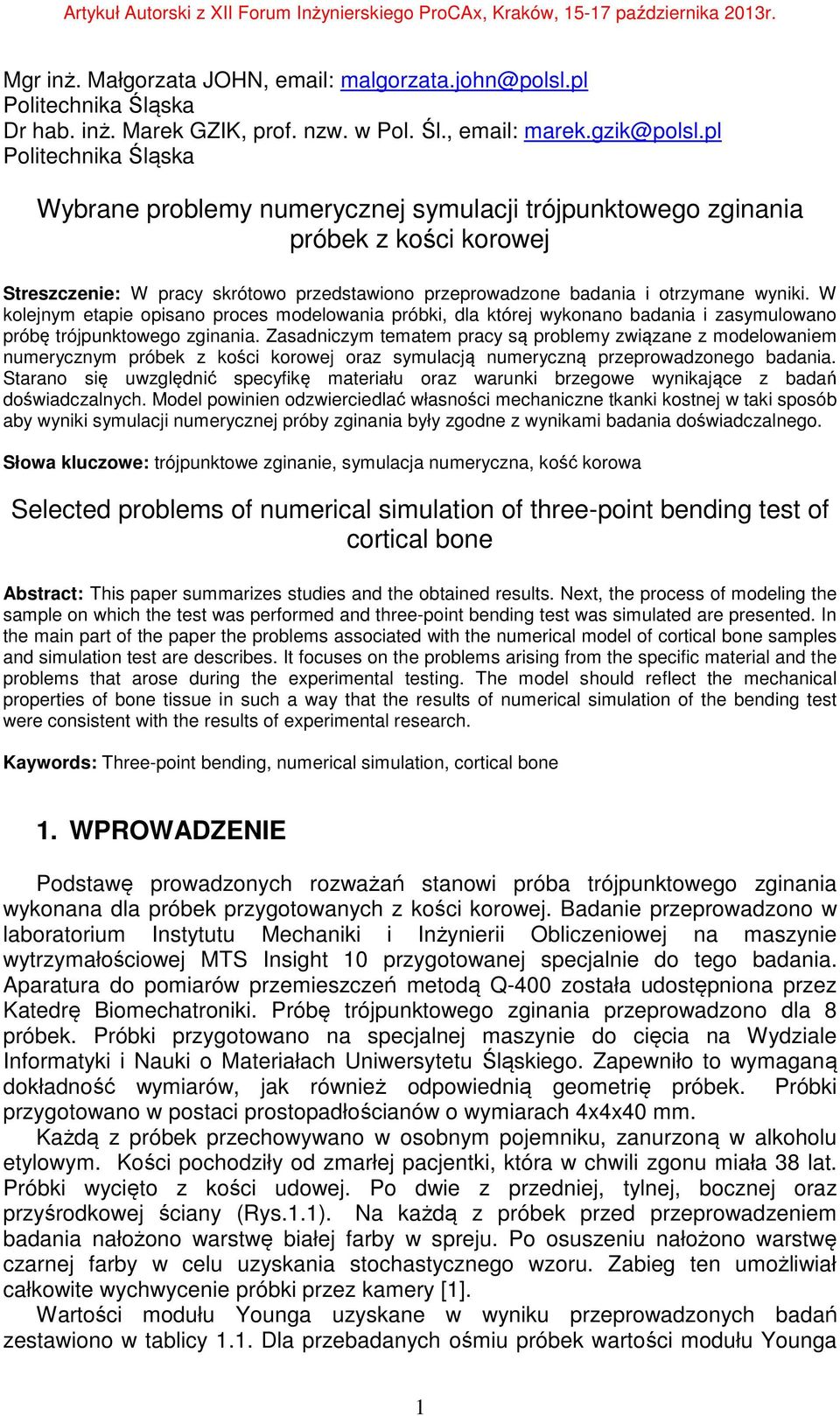 W kolejnym etapie opisano proces modelowania próbki, dla której wykonano badania i zasymulowano próbę trójpunktowego zginania.