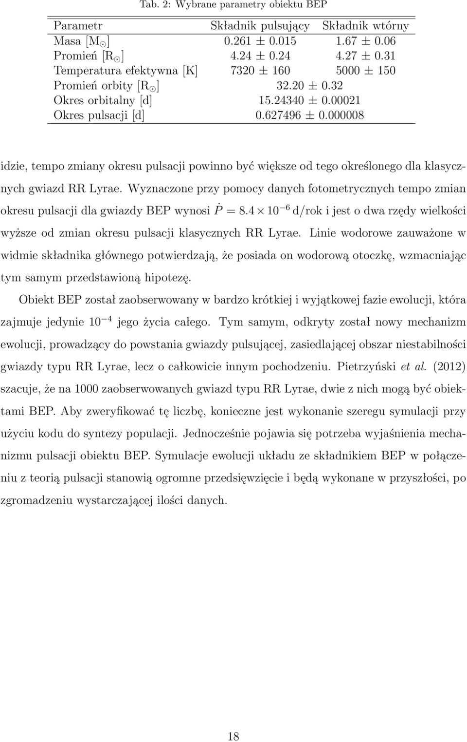 000008 idzie, tempo zmiany okresu pulsacji powinno być większe od tego określonego dla klasycznych gwiazd RR Lyrae.