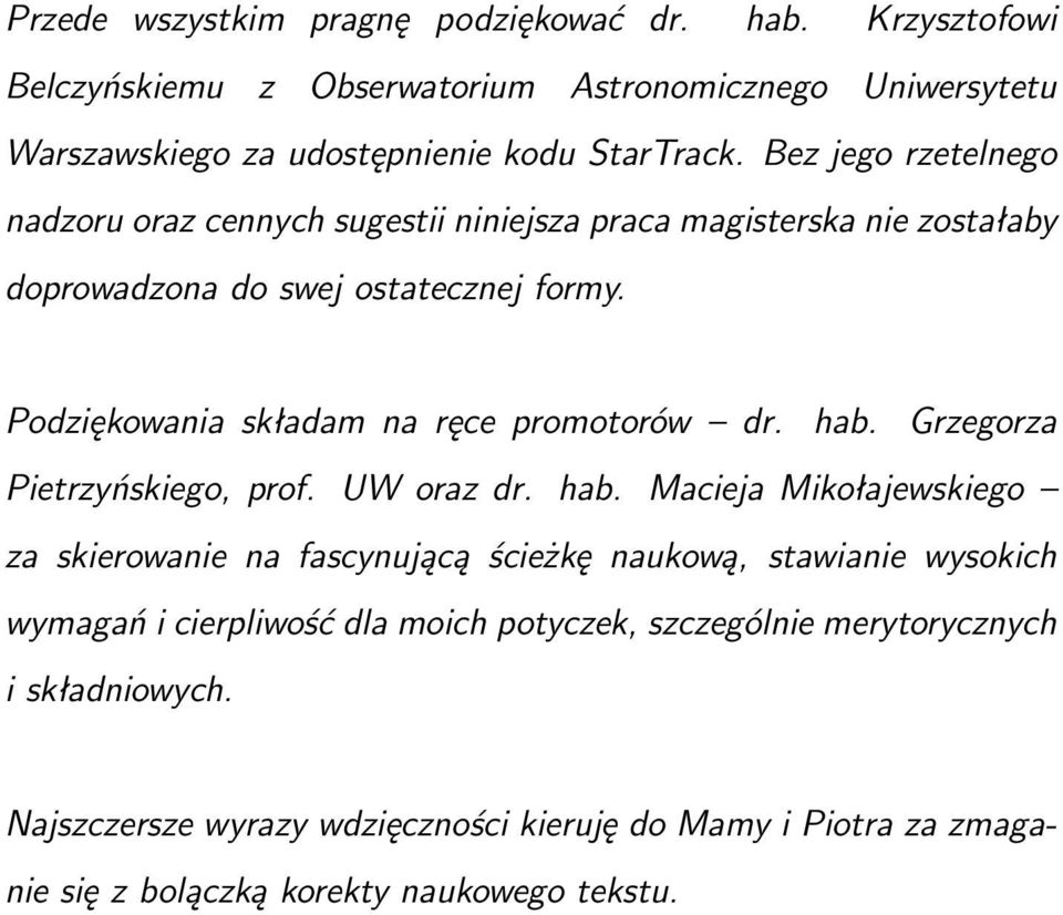Podziękowania składam na ręce promotorów dr. hab.