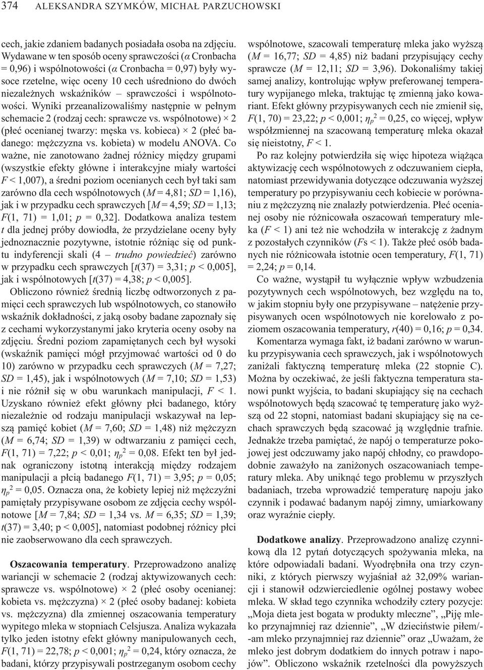 wspólnotowo ci. Wyniki przeanalizowali my nast pnie w pe nym schemacie (rodzaj cech: sprawcze vs. wspólnotowe) (p e ocenianej twarzy: m ska vs. kobieca) (p e badanego: m czyzna vs.