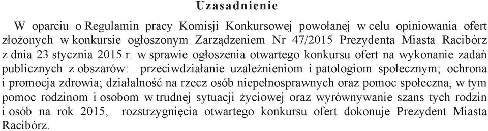 w sprawie ogłoszenia otwartego konkursu ofert na wykonanie zadań publicznych z obszarów: przeciwdziałanie uzależnieniom i patologiom społecznym; ochrona i