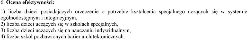 2) liczba dzieci uczących się w szkołach specjalnych, 3) liczba dzieci uczących