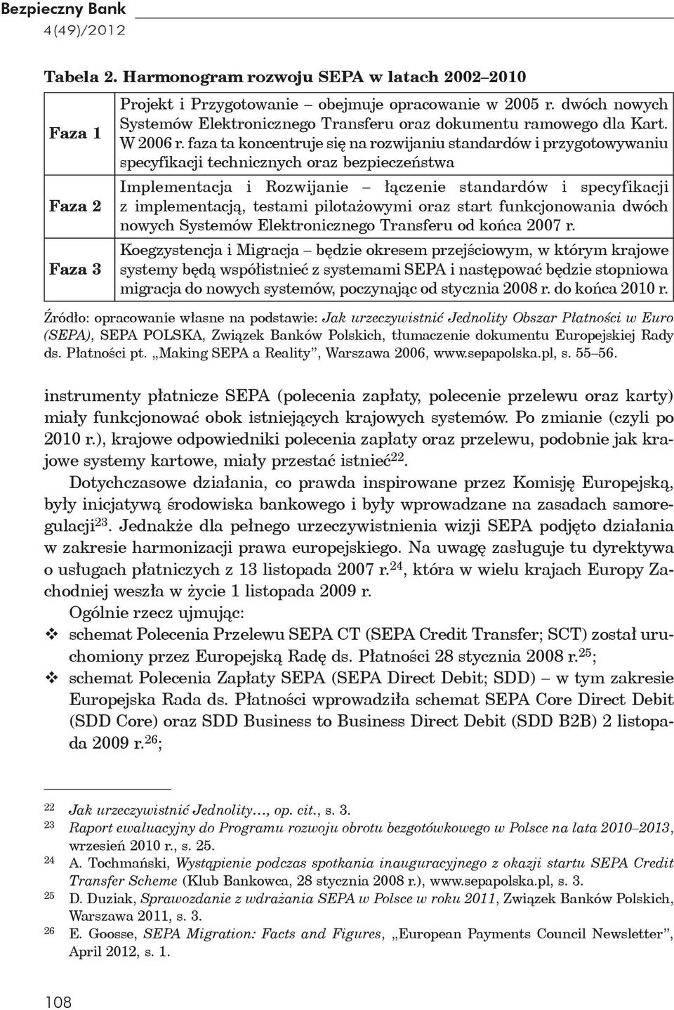 faza ta koncentruje si na rozwijaniu standardów i przygotowywaniu specyfikacji technicznych oraz bezpiecze stwa Implementacja i Rozwijanie czenie standardów i specyfikacji z implementacj, testami