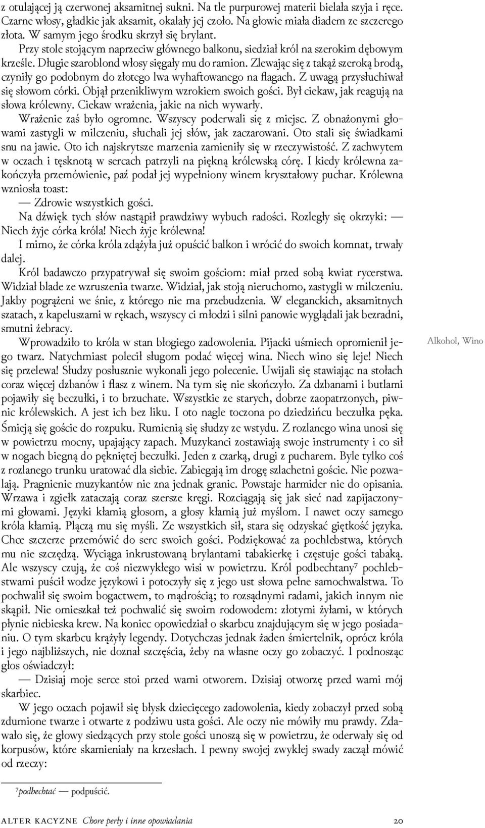 Zlewając się z takąż szeroką brodą, czyniły go podobnym do złotego lwa wyha owanego na flagach. Z uwagą przysłuchiwał się słowom córki. Objął przenikliwym wzrokiem swoich gości.