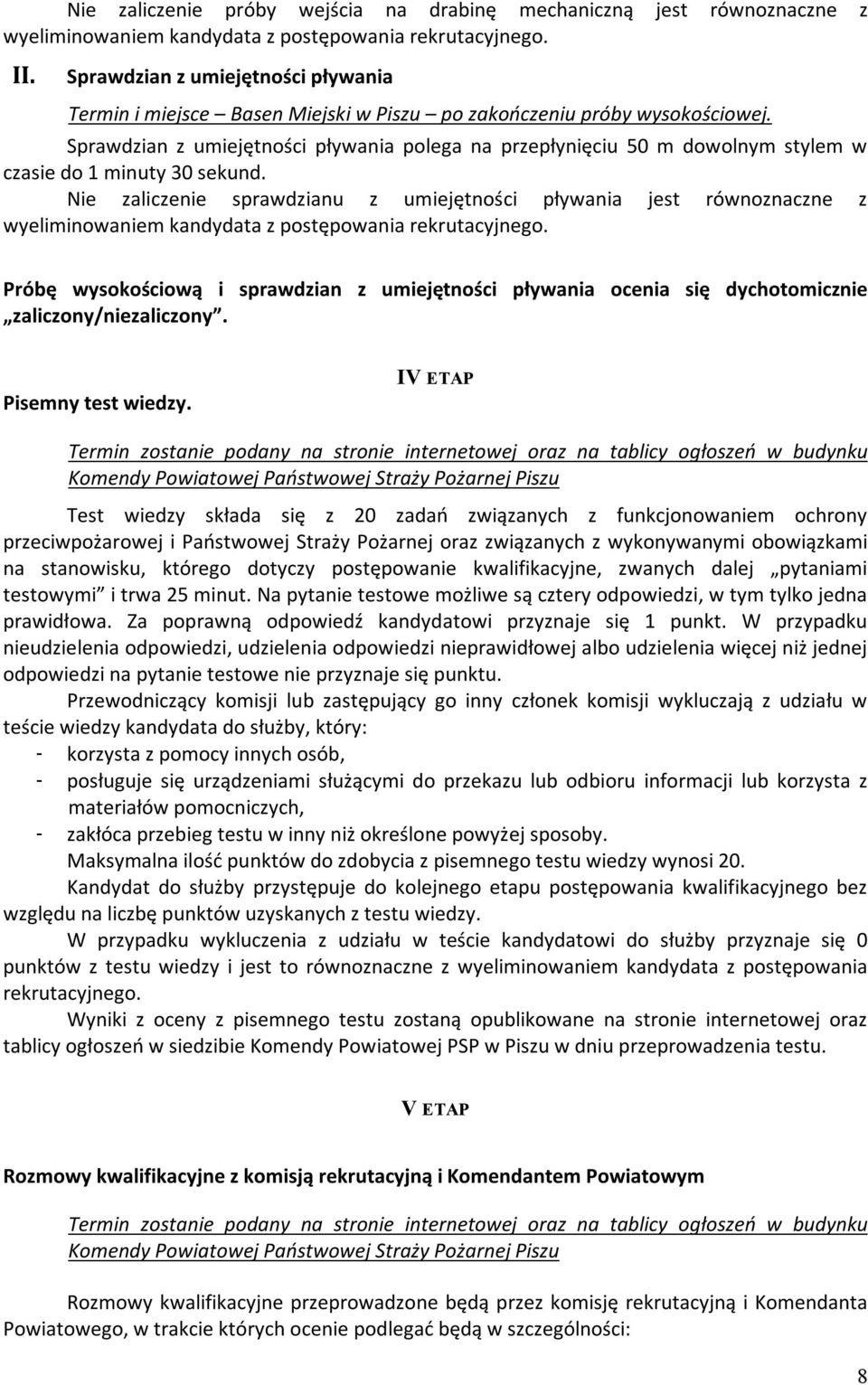 Sprawdzian z umiejętności pływania polega na przepłynięciu 50 m dowolnym stylem w czasie do 1 minuty 30 sekund.