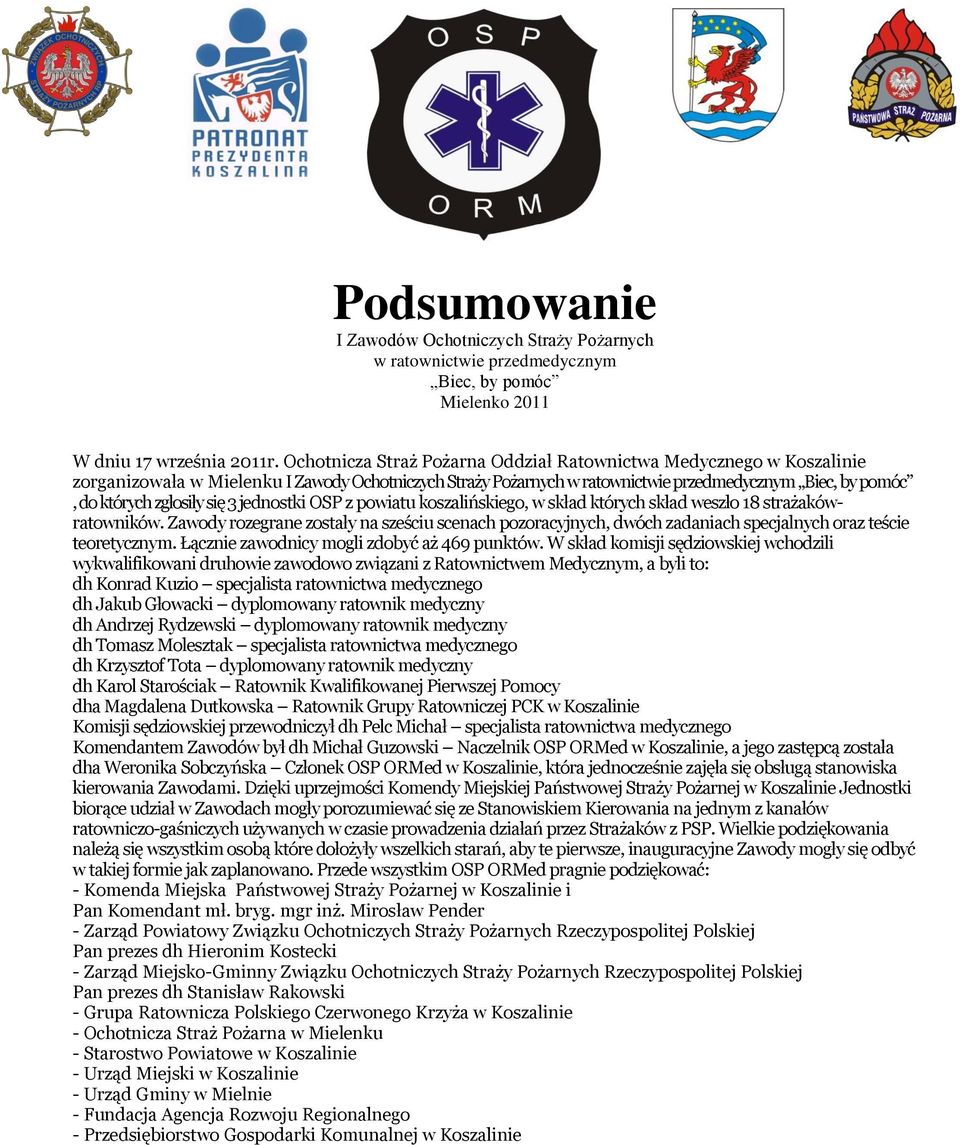 się 3 jednostki OSP z powiatu koszalińskiego, w skład których skład weszło 18 strażakówratowników.