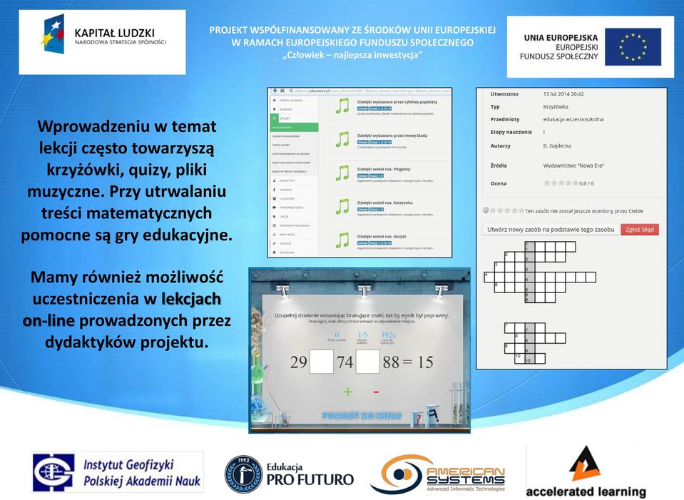 muzyczne. Przy utrwalaniu treści matematycznych pomocne są gry edukacyjne.