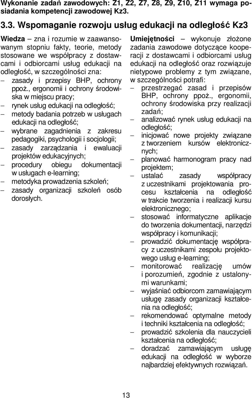 odległość, w szczególności zna: zasady i przepisy BHP, ochrony ppoż.