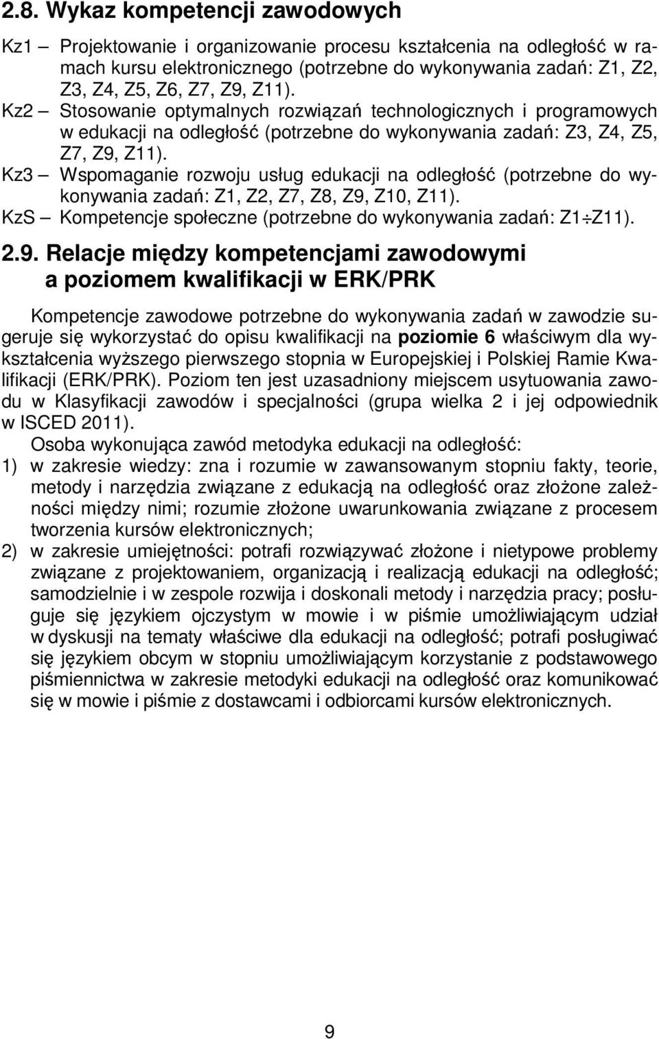 Kz3 Wspomaganie rozwoju usług edukacji na odległość (potrzebne do wykonywania zadań: Z1, Z2, Z7, Z8, Z9,