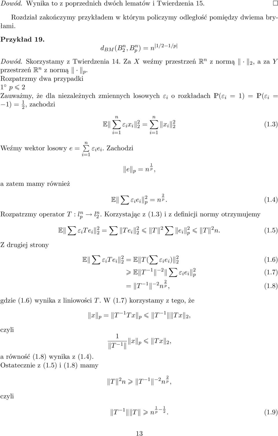 Rozpatrzmy dwa przypadki 1 p 2 Zauważmy, że dla niezależnych zmiennych losowych ε i o rozkładach Pε i = 1) = Pε i = 1) = 1 2, zachodzi Weźmy wektor losowy e = n ε i e i.